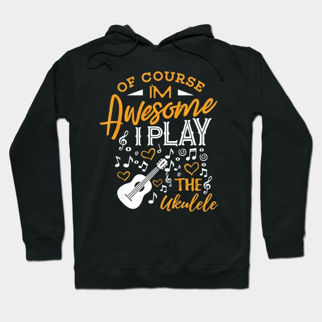 Ukulele Shirt Im Awesome I Play the Ukulele Ukelele Player Hoodie by mlleradrian